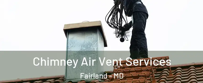  Chimney Air Vent Services Fairland - MD