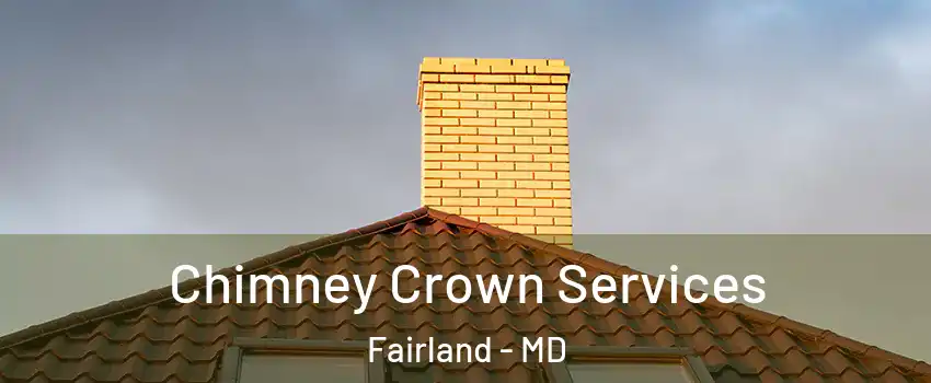 Chimney Crown Services Fairland - MD