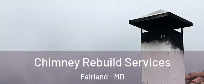  Chimney Rebuild Services Fairland - MD