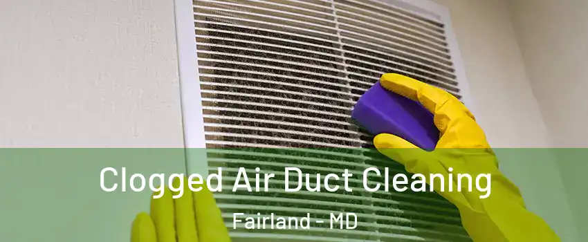 Clogged Air Duct Cleaning Fairland - MD