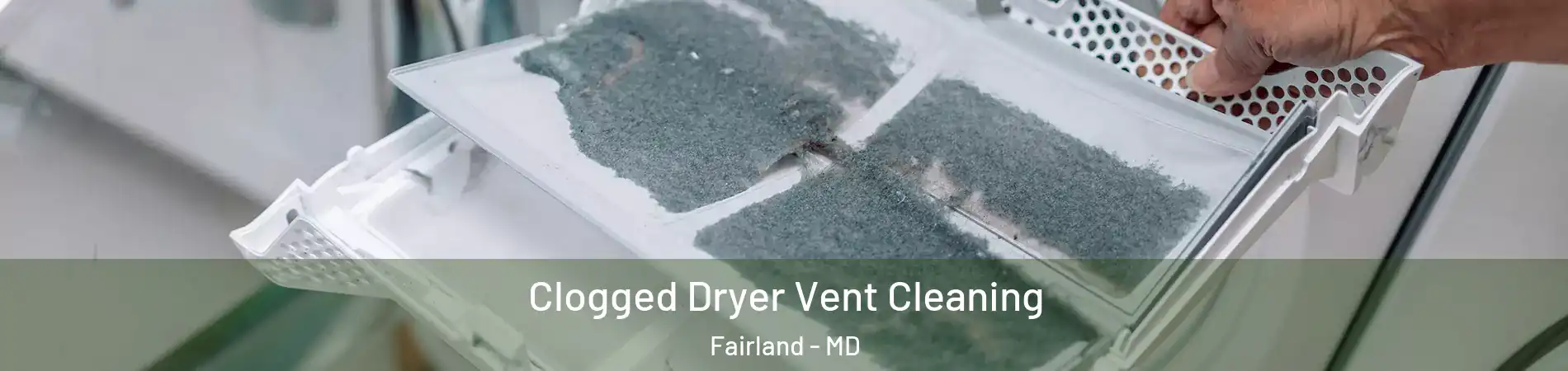  Clogged Dryer Vent Cleaning Fairland - MD