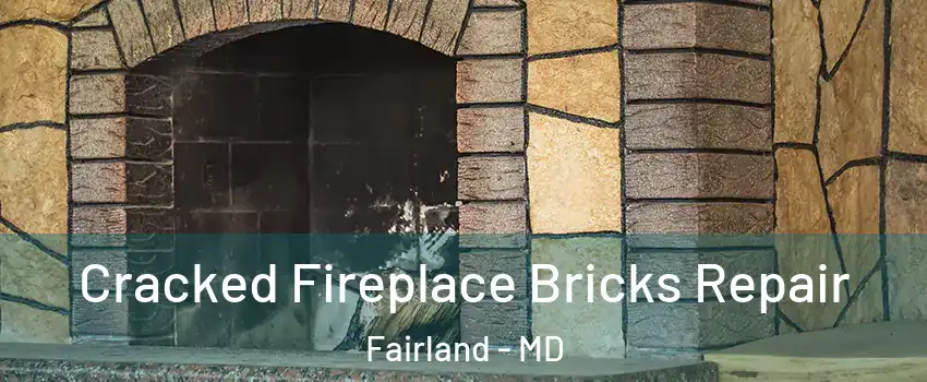  Cracked Fireplace Bricks Repair Fairland - MD