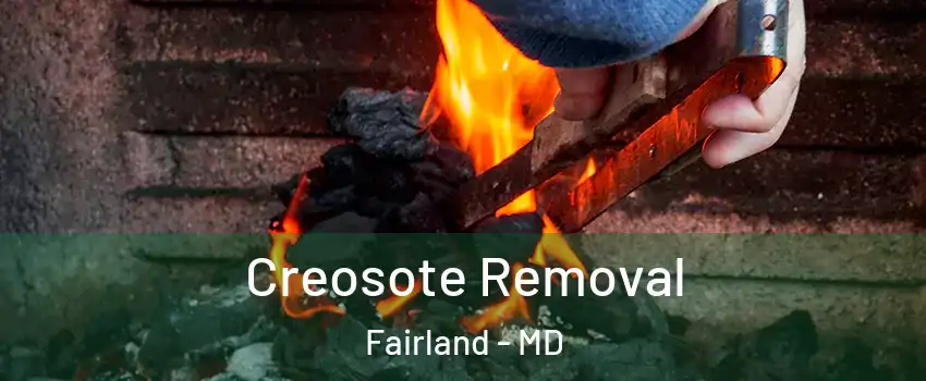  Creosote Removal Fairland - MD