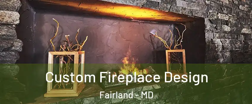  Custom Fireplace Design Fairland - MD