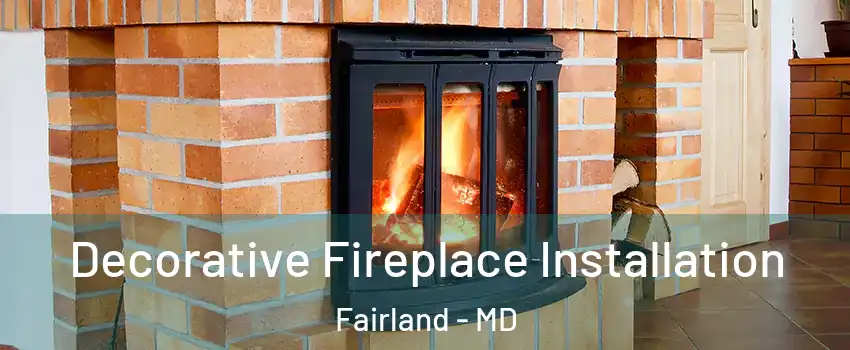  Decorative Fireplace Installation Fairland - MD