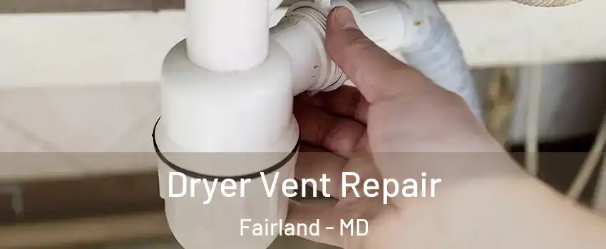  Dryer Vent Repair Fairland - MD