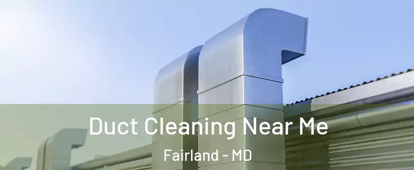  Duct Cleaning Near Me Fairland - MD