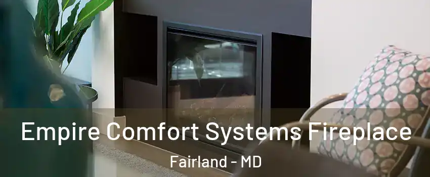  Empire Comfort Systems Fireplace Fairland - MD