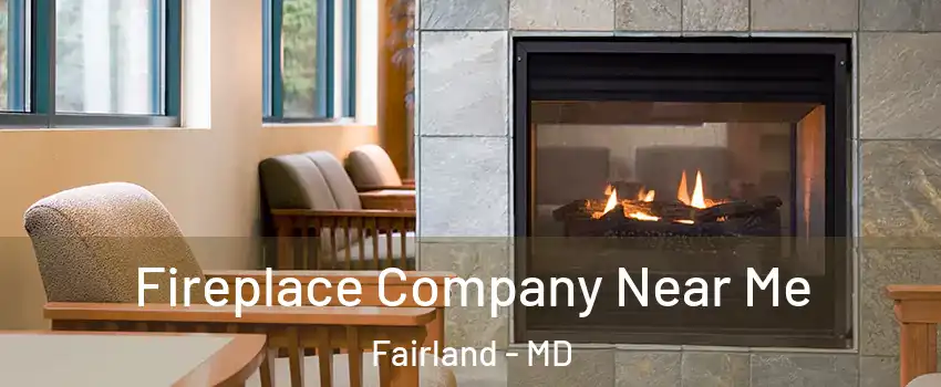  Fireplace Company Near Me Fairland - MD