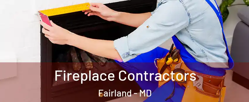  Fireplace Contractors Fairland - MD