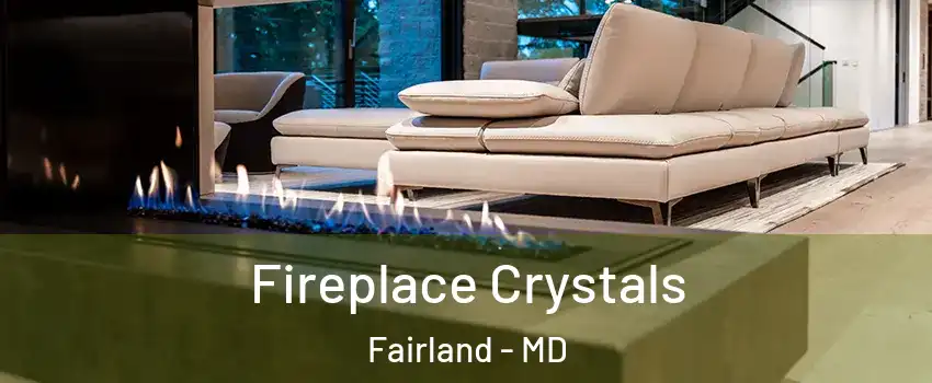  Fireplace Crystals Fairland - MD