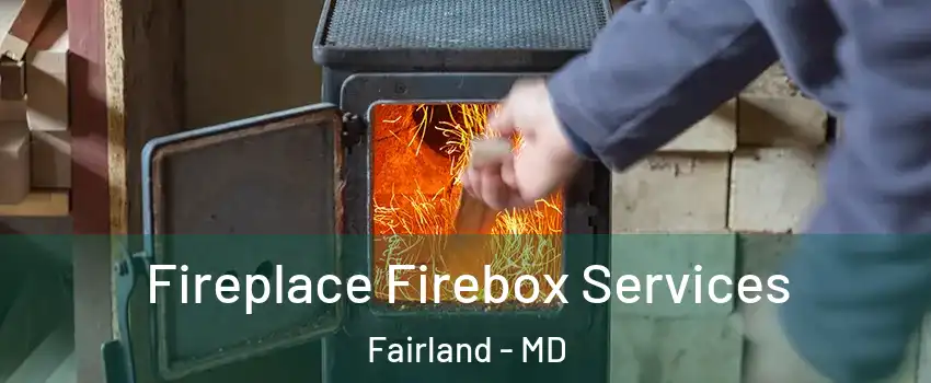  Fireplace Firebox Services Fairland - MD