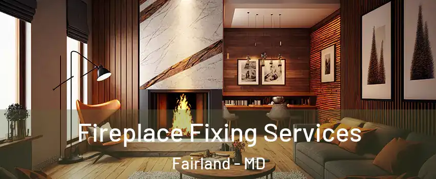  Fireplace Fixing Services Fairland - MD