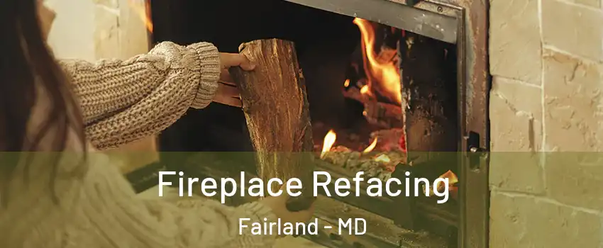  Fireplace Refacing Fairland - MD