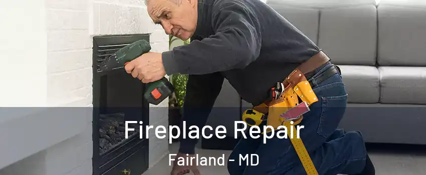  Fireplace Repair Fairland - MD