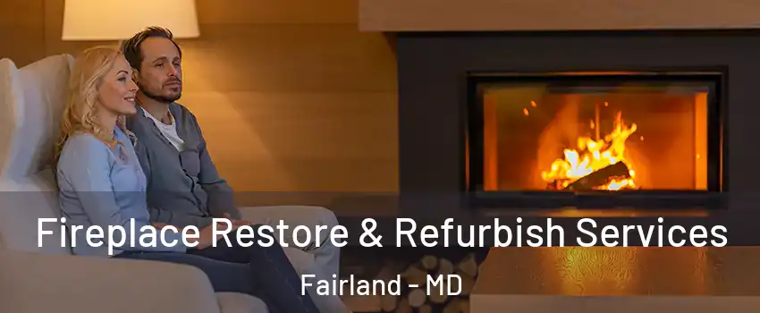  Fireplace Restore & Refurbish Services Fairland - MD