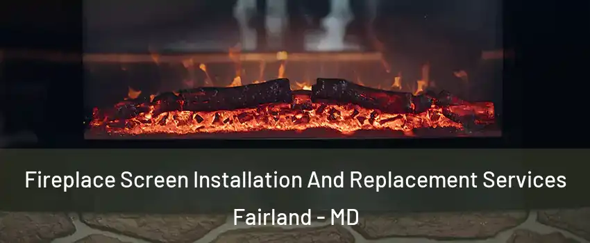  Fireplace Screen Installation And Replacement Services Fairland - MD