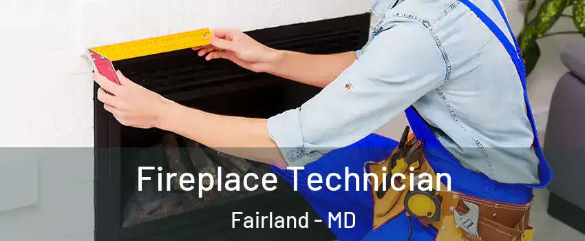 Fireplace Technician Fairland - MD