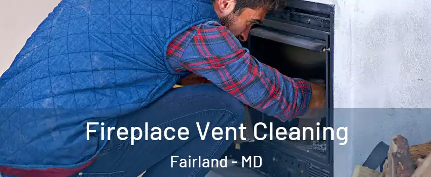  Fireplace Vent Cleaning Fairland - MD