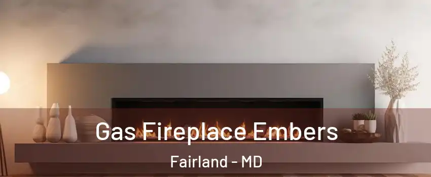  Gas Fireplace Embers Fairland - MD