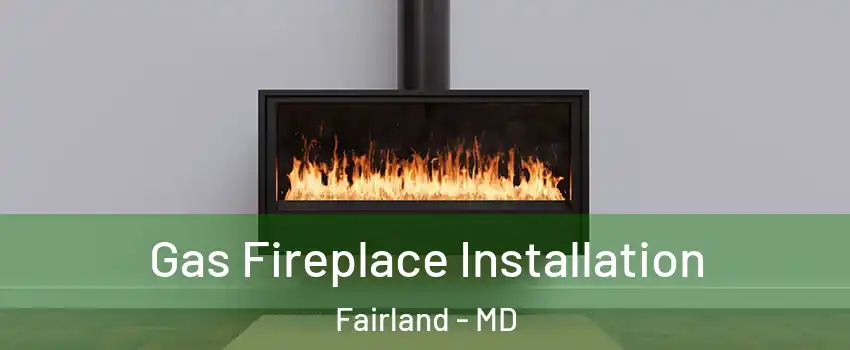  Gas Fireplace Installation Fairland - MD