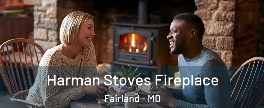  Harman Stoves Fireplace Fairland - MD