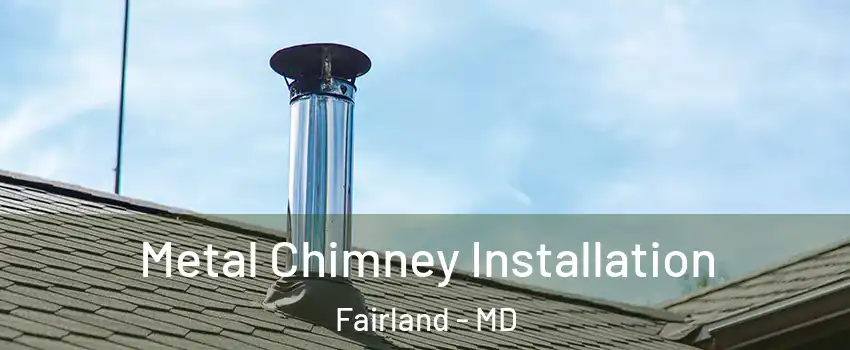  Metal Chimney Installation Fairland - MD
