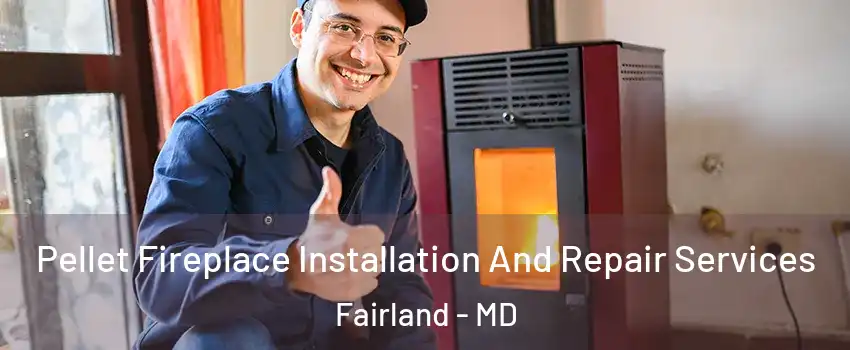  Pellet Fireplace Installation And Repair Services Fairland - MD