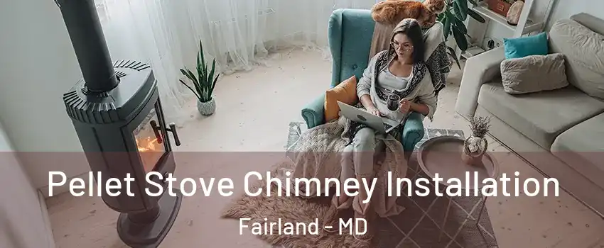  Pellet Stove Chimney Installation Fairland - MD