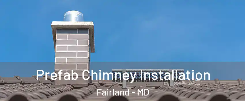  Prefab Chimney Installation Fairland - MD