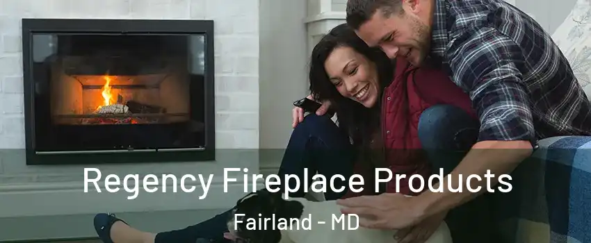  Regency Fireplace Products Fairland - MD