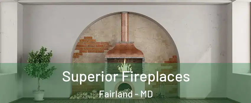  Superior Fireplaces Fairland - MD