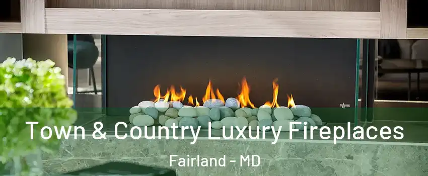  Town & Country Luxury Fireplaces Fairland - MD