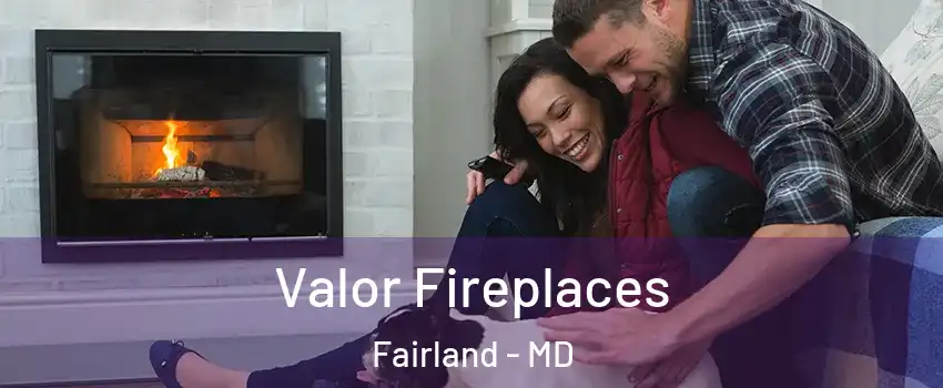  Valor Fireplaces Fairland - MD
