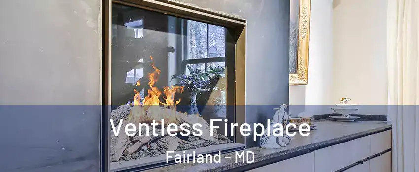  Ventless Fireplace Fairland - MD