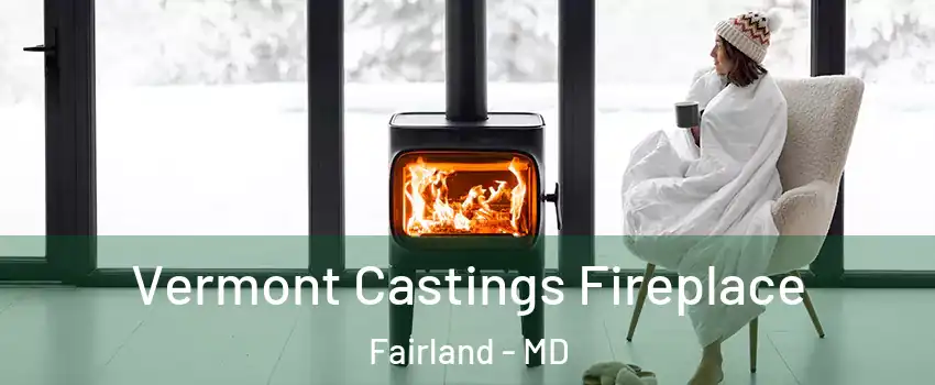  Vermont Castings Fireplace Fairland - MD